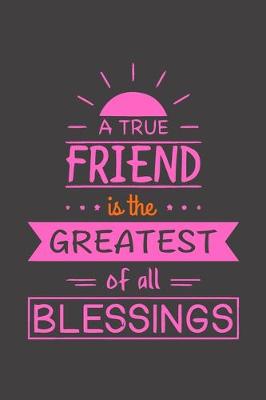 Book cover for A True Friend is The Greatest of Al Blessings