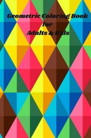 Cover of Geometric Coloring Book for Adults & Kids