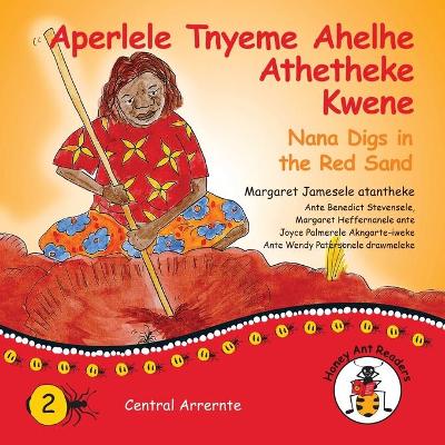 Book cover for Aperlele Tnyeme Alelhe Athetheke Kwene - Nana Digs In The Red Sand