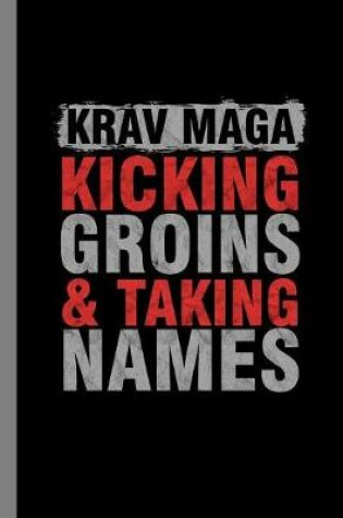 Cover of Krav Maga Kicking Groins & Taking Names