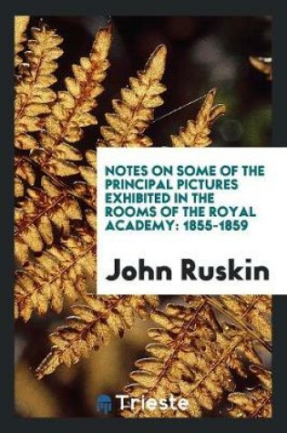 Cover of Notes on Some of the Principal Pictures Exhibited in the Rooms of the Royal Academy