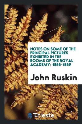 Book cover for Notes on Some of the Principal Pictures Exhibited in the Rooms of the Royal Academy