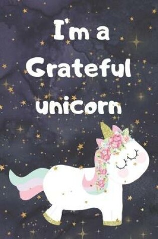 Cover of I'm a Grateful unicorn