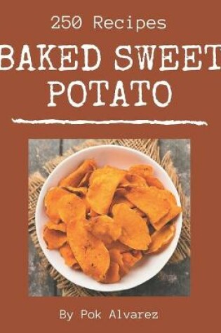 Cover of 250 Baked Sweet Potato Recipes