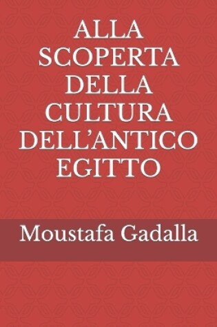 Cover of Alla Scoperta Della Cultura Dell'antico Egitto