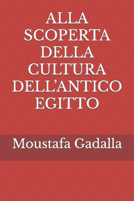 Book cover for Alla Scoperta Della Cultura Dell'antico Egitto