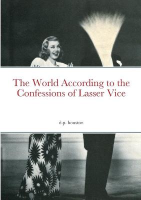 Book cover for The World According to the Confessions of Lasser Vice