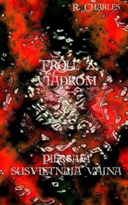 Book cover for Troll Z Viadrom - Piersaja Susvietnaja Vajna