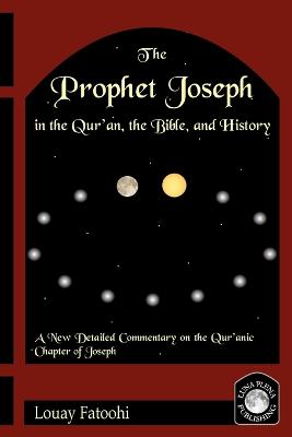 Book cover for The Prophet Joseph in the Quran, the Bible and History