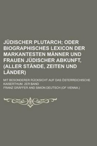 Cover of Judischer Plutarch; Mit Besonderer Rucksicht Auf Das Osterreichische Kaiserthum. 2er Band