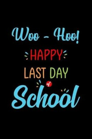 Cover of Woo Hoo Happy Last Day of School