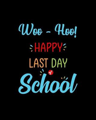 Book cover for Woo Hoo Happy Last Day of School