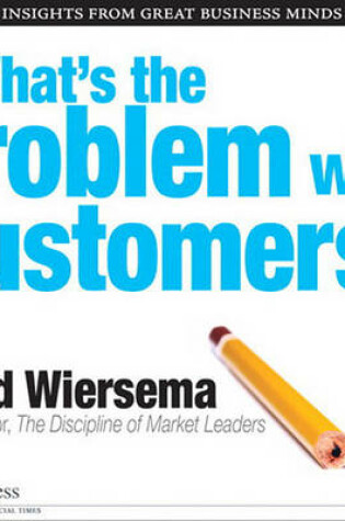 Cover of What's Your Customer's Problem?