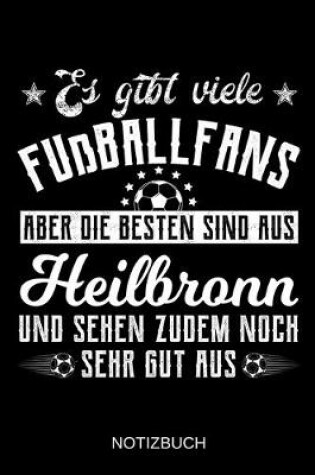 Cover of Es gibt viele Fußballfans aber die besten sind aus Heilbronn und sehen zudem noch sehr gut aus