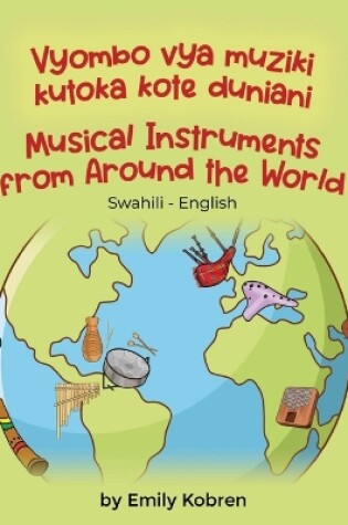 Cover of Musical Instruments from Around the World (Swahili-English)