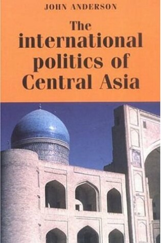 Cover of The International Politics of Central Asia