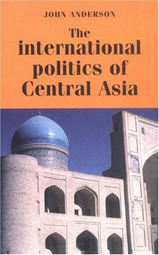 Cover of The International Politics of Central Asia