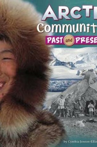 Cover of Arctic Communities Past and Present (Who Lived Here?)