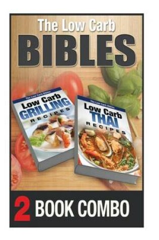 Cover of Low Carb Thai Recipes and Low Carb Grilling Recipes