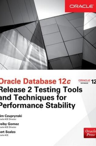 Cover of Oracle Database 12c Release 2 Testing Tools and Techniques for Performance and Scalability