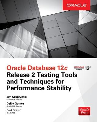 Book cover for Oracle Database 12c Release 2 Testing Tools and Techniques for Performance and Scalability