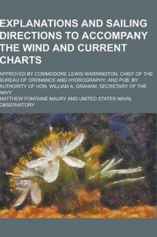 Cover of Explanations and Sailing Directions to Accompany the Wind and Current Charts; Approved by Commodore Lewis Warrington, Chief of the Bureau of Ordnance