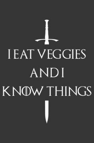 Cover of I Eat Veggies And I Know Things Notebook