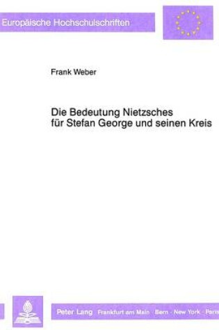 Cover of Die Bedeutung Nietzsches Fuer Stefan George Und Seinen Kreis