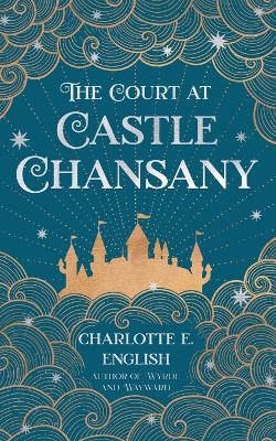 Book cover for The Court at Castle Chansany