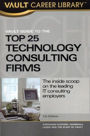 Book cover for Vault Guide to the Top 25 Technology Consulting Firms