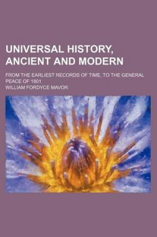 Cover of Universal History, Ancient and Modern (Volume 13); From the Earliest Records of Time, to the General Peace of 1801