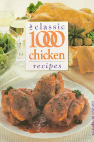 Cover of The Classic 1000 Chicken Recipes