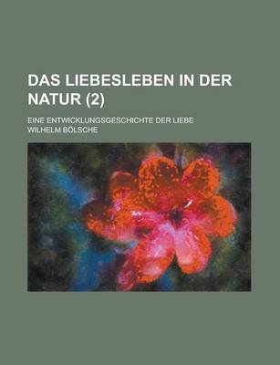 Book cover for Das Liebesleben in Der Natur; Eine Entwicklungsgeschichte Der Liebe (2)