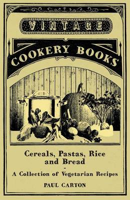 Book cover for Cereals, Pastas, Rice and Bread - A Collection of Vegetarian Recipes