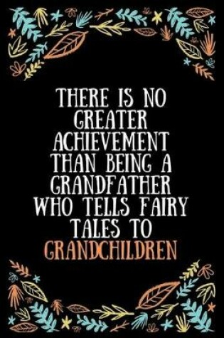 Cover of There is no greater achievement than being a grandfather who tells fairy tales to grandchildren