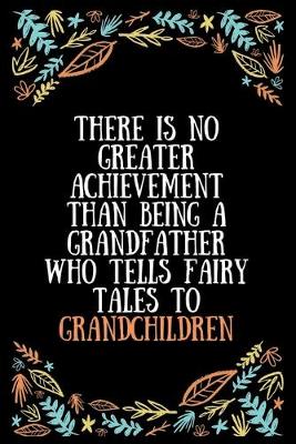 Book cover for There is no greater achievement than being a grandfather who tells fairy tales to grandchildren