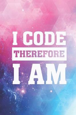 Book cover for I Code Therefore I Am - Coder Programer Nerd Journal