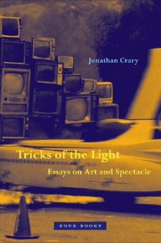 Cover of Tricks of the Light – Essays on Art and Spectacle