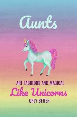 Cover of Aunts Are Fabulous and Magical Like Unicorns Only Better