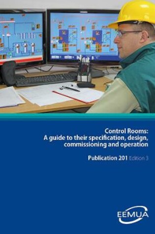 Cover of EEMUA 201:  Control Rooms:  A guide to their specification, design, commissioning and operation