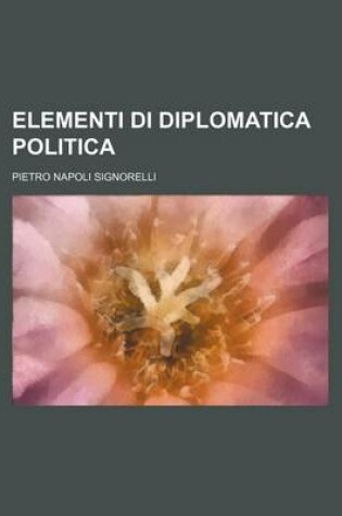 Cover of Elementi Di Diplomatica Politica