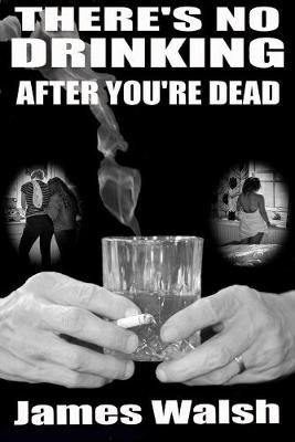 Book cover for There's No Drinking After You're Dead