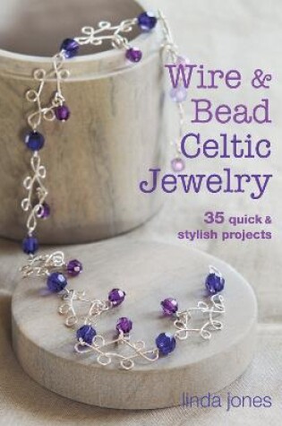 Cover of Wire and Bead Celtic Jewelry