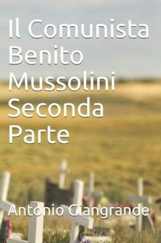Cover of Il Comunista Benito Mussolini Seconda Parte