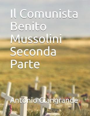 Book cover for Il Comunista Benito Mussolini Seconda Parte