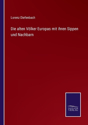 Book cover for Die alten Völker Europas mit ihren Sippen und Nachbarn