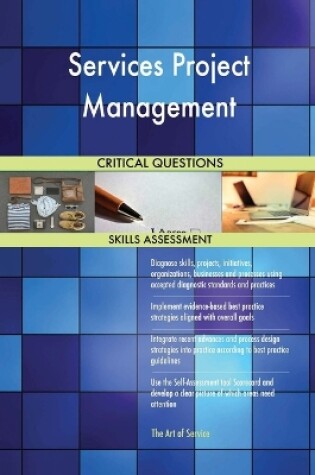 Cover of Services Project Management Critical Questions Skills Assessment