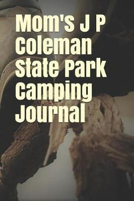 Book cover for Mom's J P Coleman State Park Camping Journal