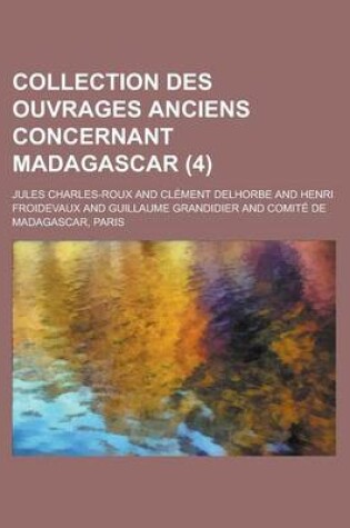Cover of Collection Des Ouvrages Anciens Concernant Madagascar (4)