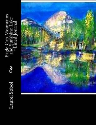 Book cover for Eagle Cap Mountains Sunshine Lake Lined Journal